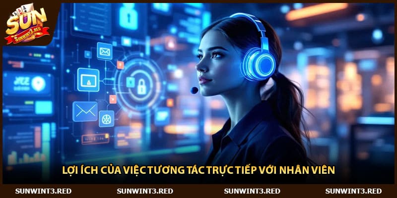 Lợi ích của việc tương tác trực tiếp với nhân viên